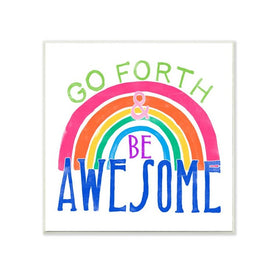 Go Forth Be Awesome Rainbow Kids Motivational Quote 12"x12" Wall Plaque Art