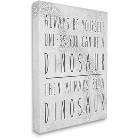 Be Yourself or a Dinosaur Funny Phrase T-Rex Skelton 20" x 16" Gallery Wrapped Wall Art
